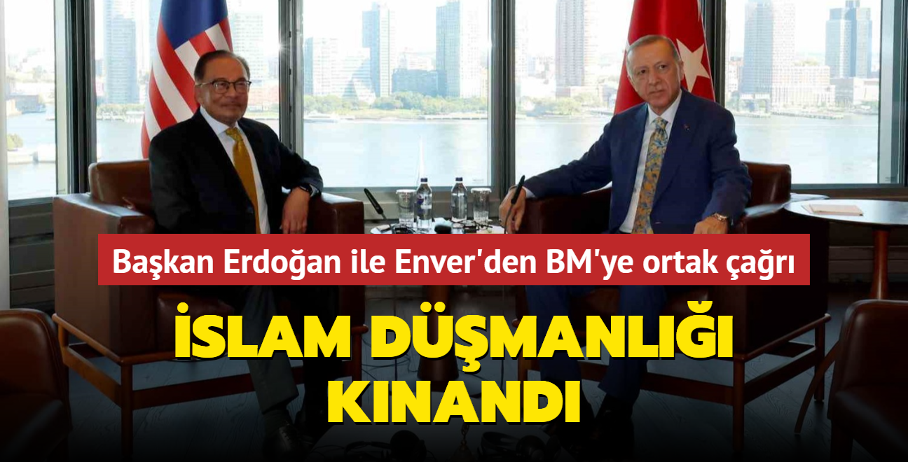 Bakan Erdoan ile Enver'den BM'ye ortak ar: slam dmanl knand