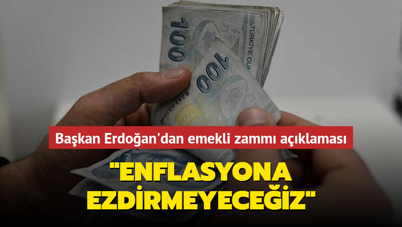 Bakan Erdoan'dan emekli zamm aklamas... "Enflasyona ezdirmeyeceiz"
