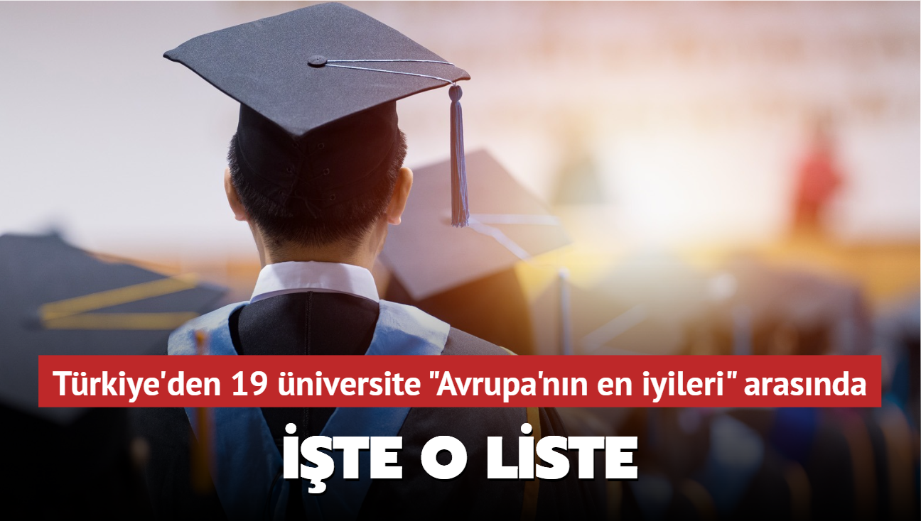 Trkiye'den 19 niversite "Avrupa'nn en iyileri" arasna girdi! te o liste