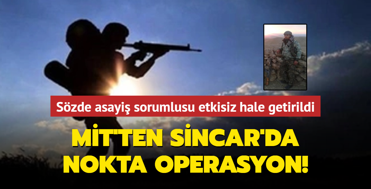 MT'ten Sincar'da nokta operasyon! Szde asayi sorumlusu etkisiz hale getirildi