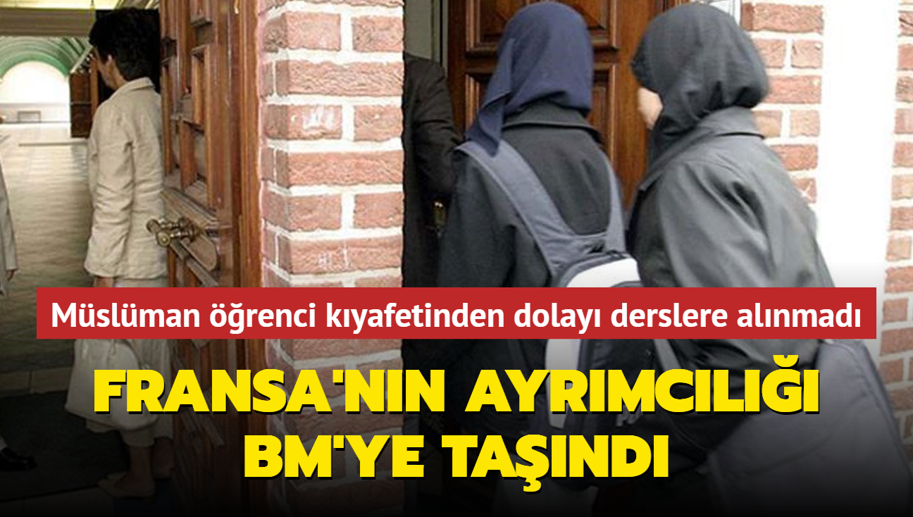 Mslman renci kyafeti yznden derslere alnmamt: Fransa'nn  ayrmcl BM'ye tand