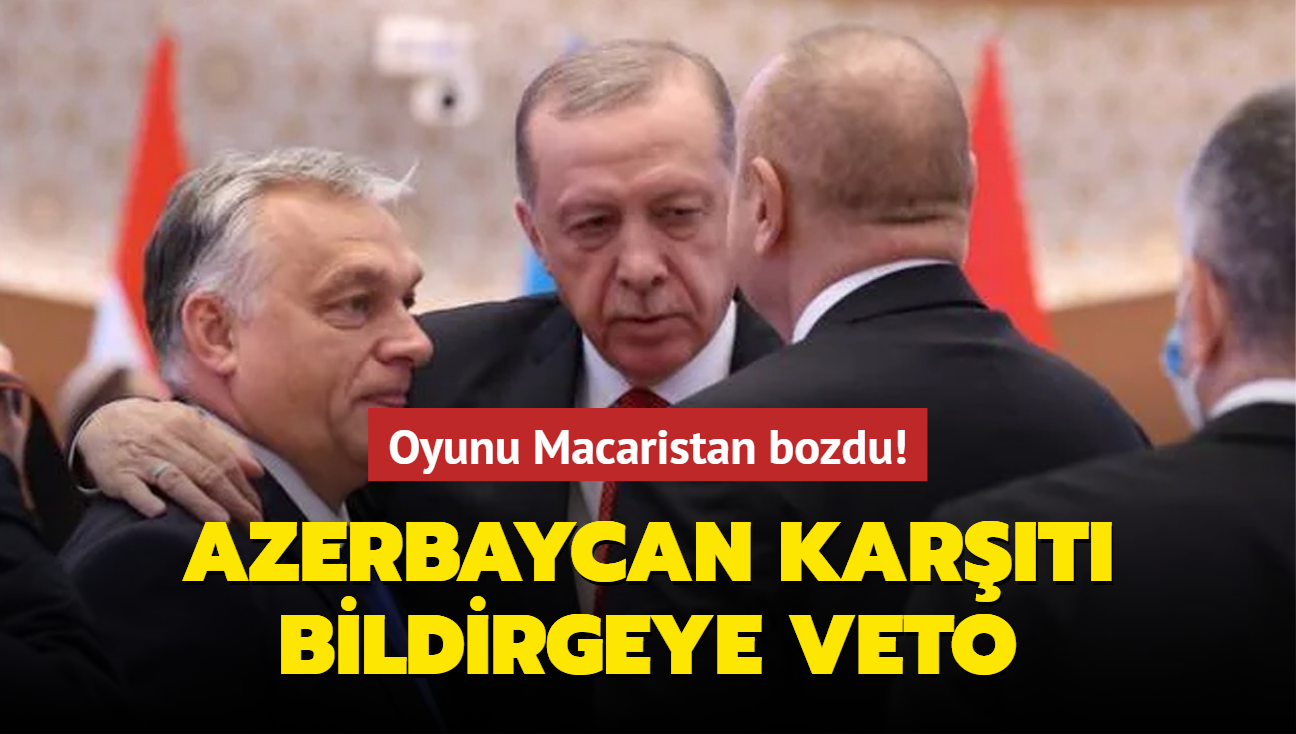 Oyunu Macaristan bozdu! Azerbaycan kart bildirgeye veto
