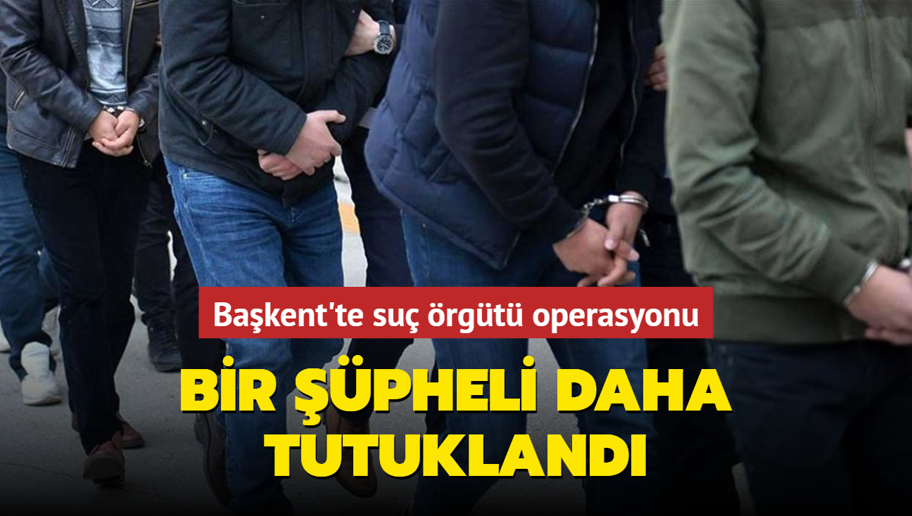 Bakent'te su rgt operasyonu... Bir pheli daha tutukland