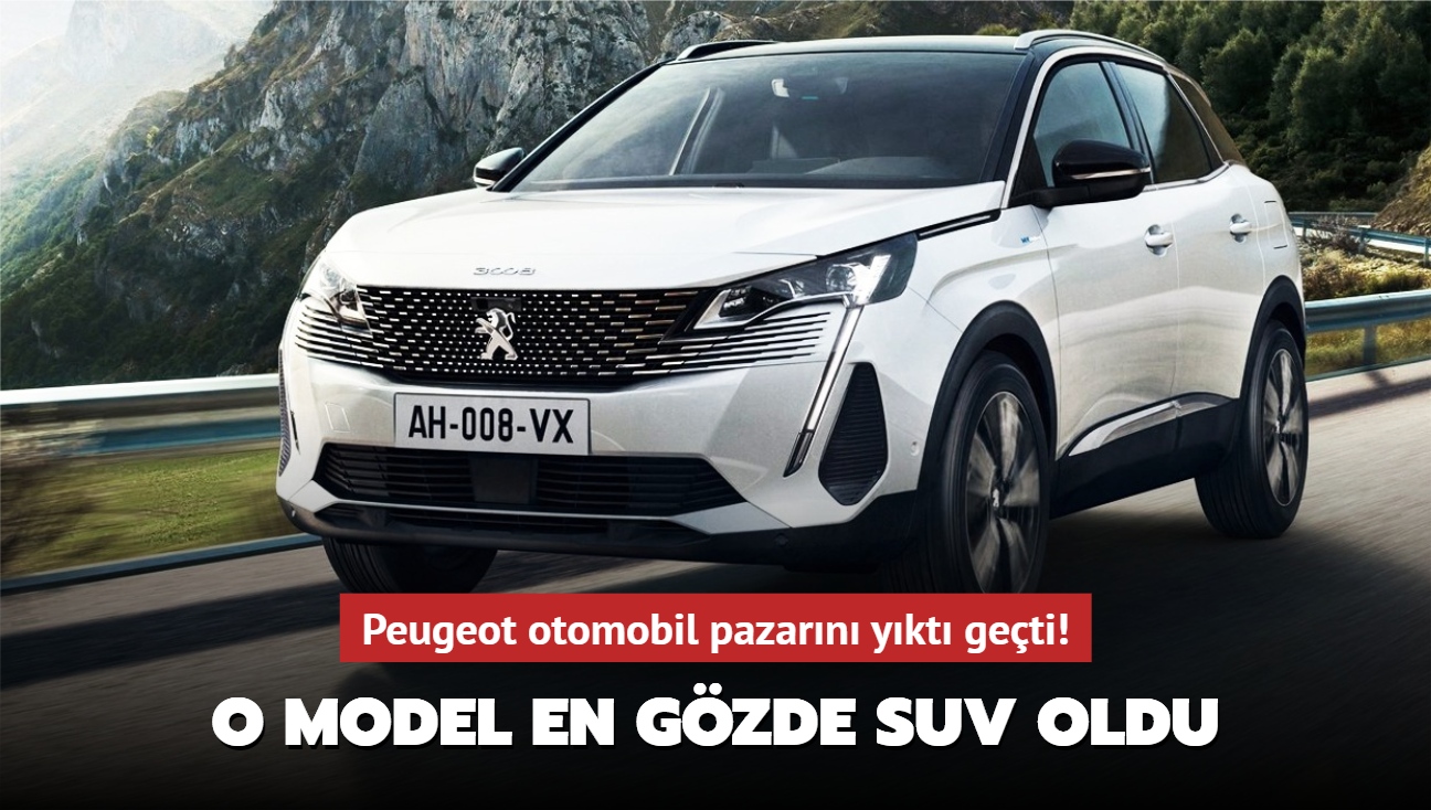 Peugeot otomobil pazarn ykt geti! O model en gzde SUV oldu...