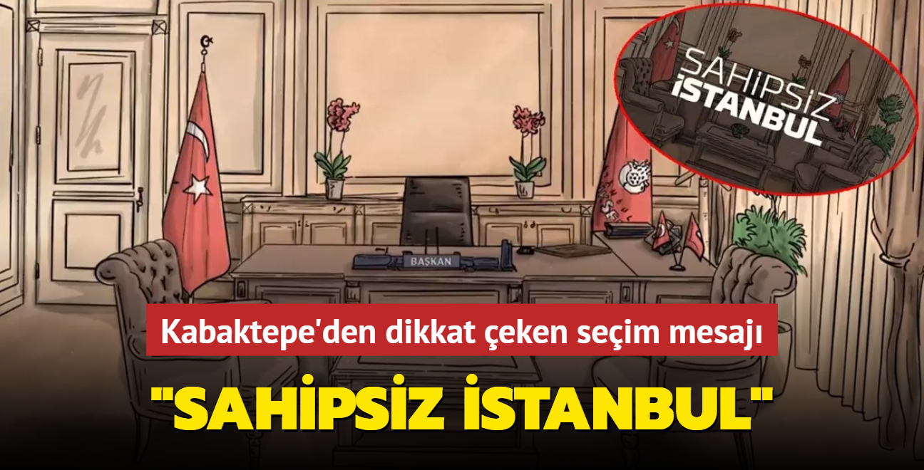 AK Partili Kabaktepe'den dikkat eken seim mesaj: "Sahipsiz stanbul"