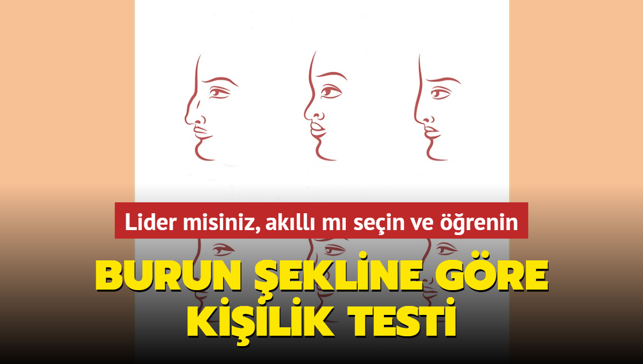 Kiilik testi: Burun eklinden tm kirli amarlar ortaya kyor