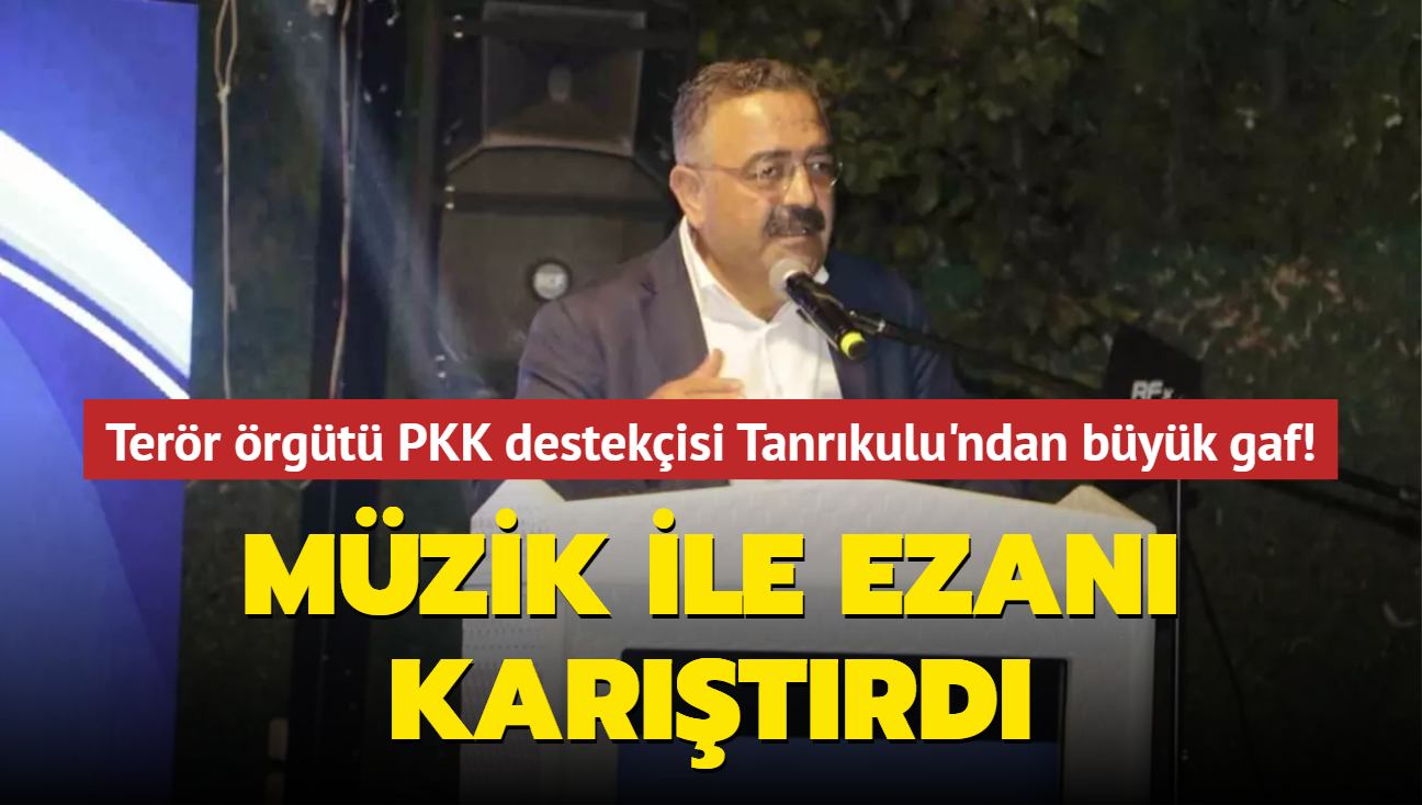 Mzik ile ezan kartrd... Terr rgt PKK destekisi Tanrkulu'ndan byk gaf!