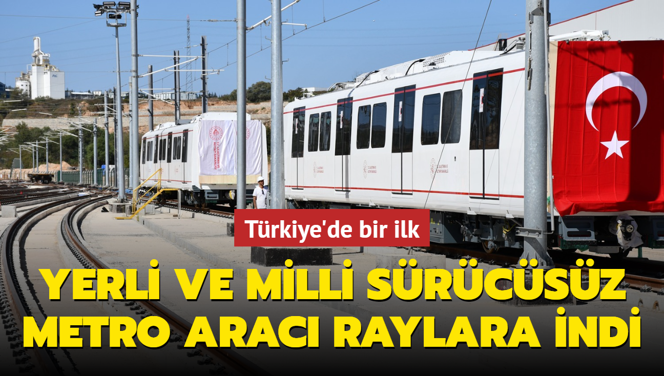Trkiye'de bir ilk! Yerli ve milli srcsz metro arac raylara indi