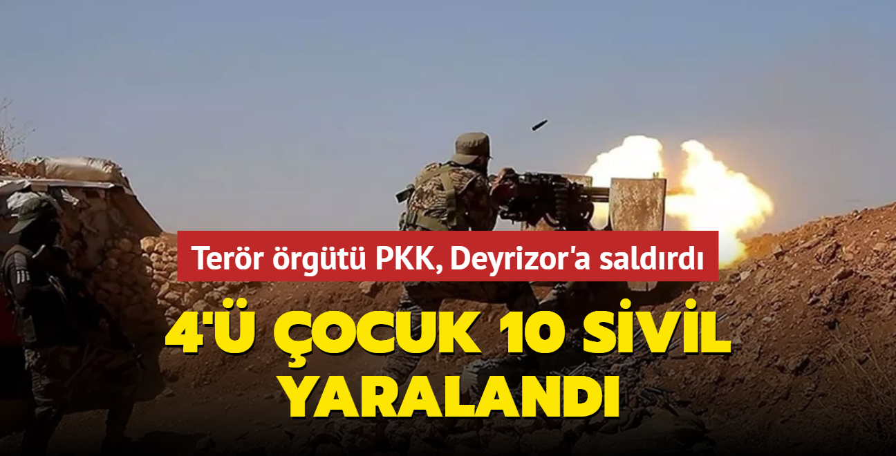 Terr rgt PKK, Deyrizor'a saldrd: 4' ocuk 10 sivil yaraland