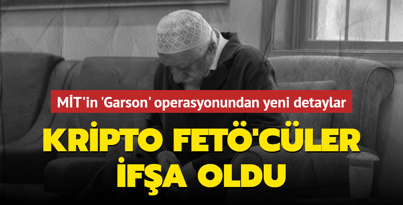 MT'in 'Garson' operasyonundan yeni detaylar! Kripto FET'cler ifa oldu