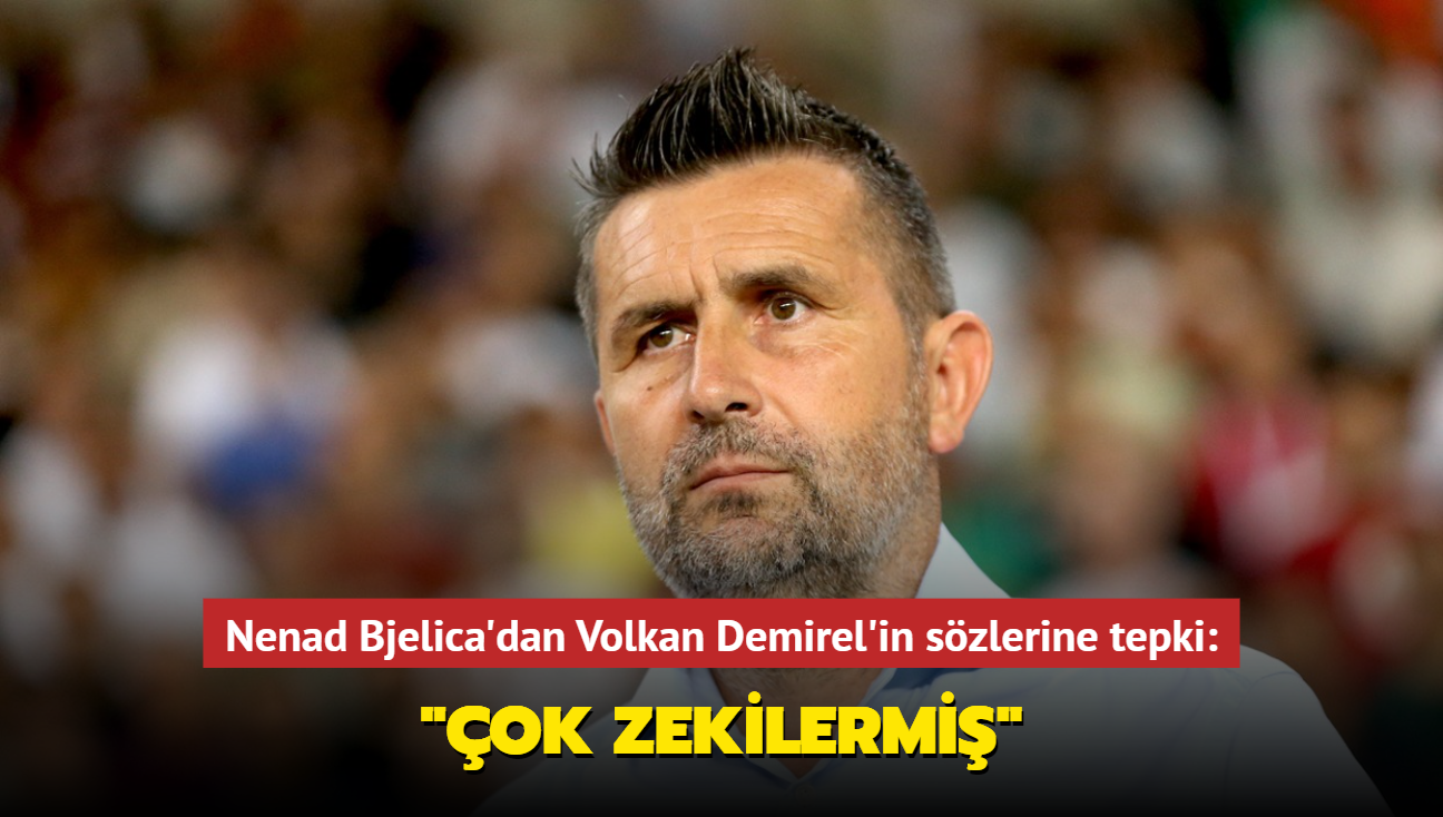 Nenad Bjelica'dan Volkan Demirel'in szlerine tepki: "ok zekilermi"