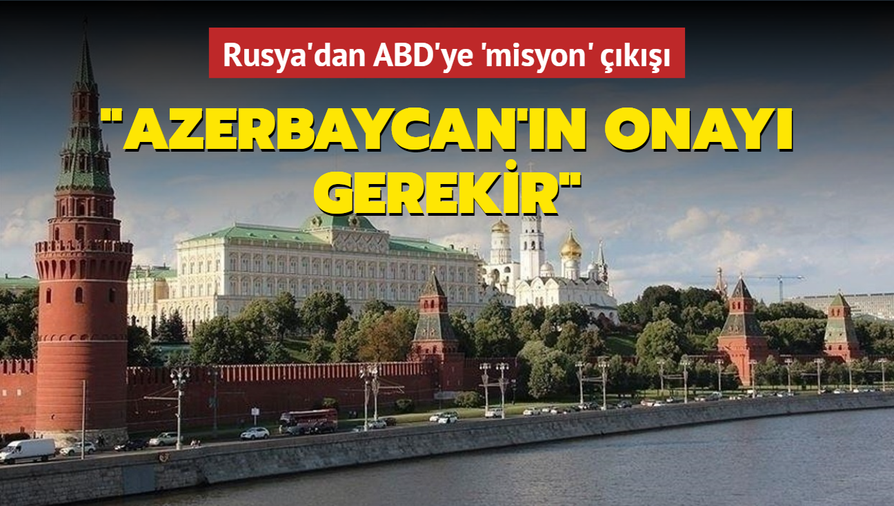 Rusya'dan ABD'ye 'misyon' k: Azerbaycan'n onay gerekir