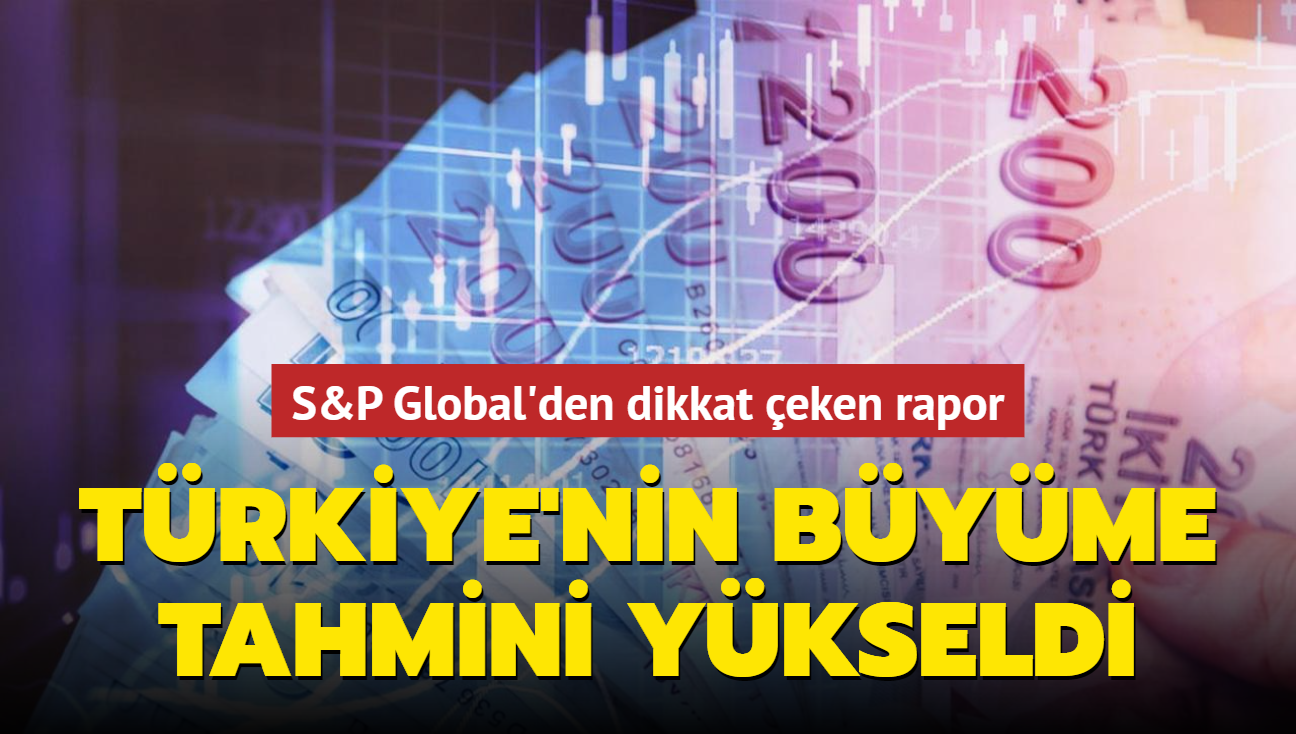 S&P Global, Trkiye iin byme tahminini ykseltti