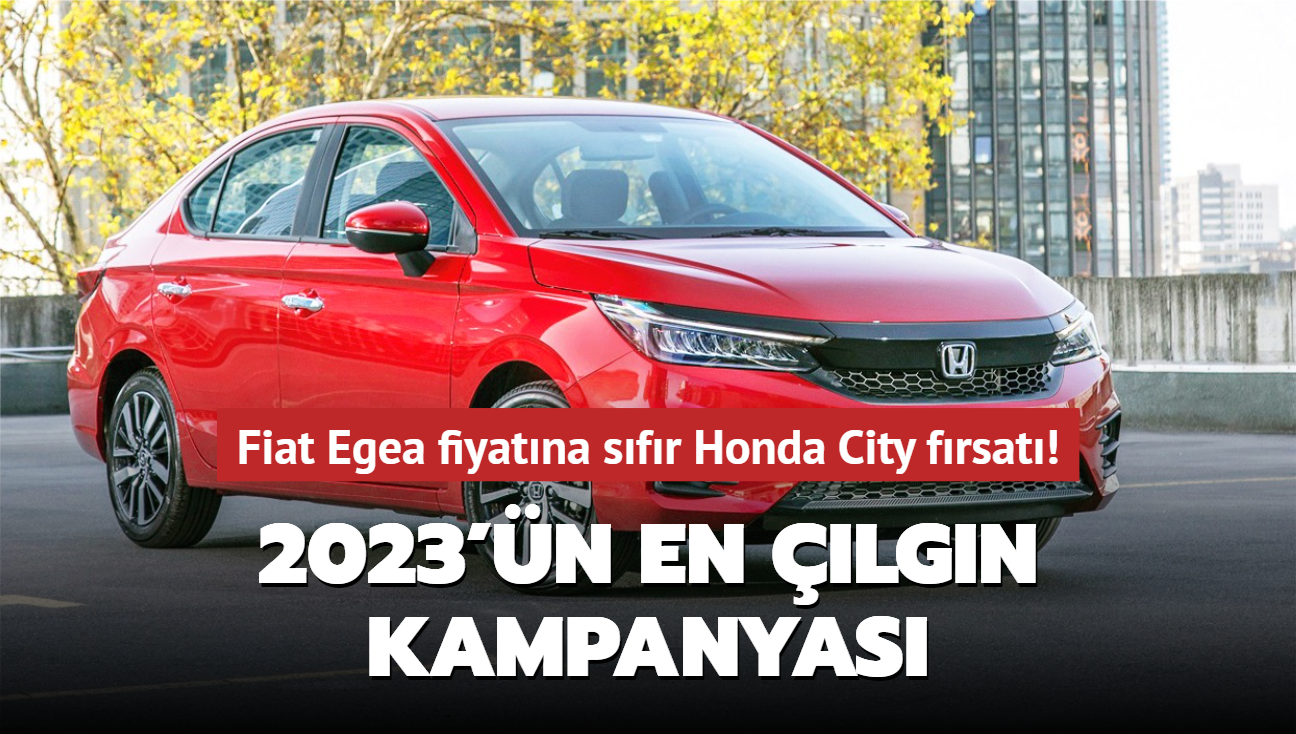 Fiat Egea fiyatna sfr Honda City frsat! 2023'n en lgn otomobil kampanyas