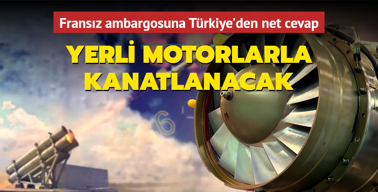 Fransz ambargosuna Trkiye'den net cevap! Fzeler yerli motorlarla kanatlanacak