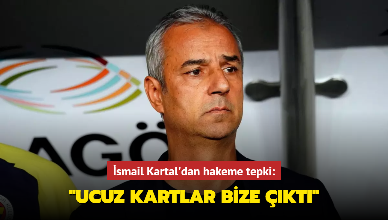 smail Kartal'dan hakeme tepki: "Ucuz kartlar bize kt"