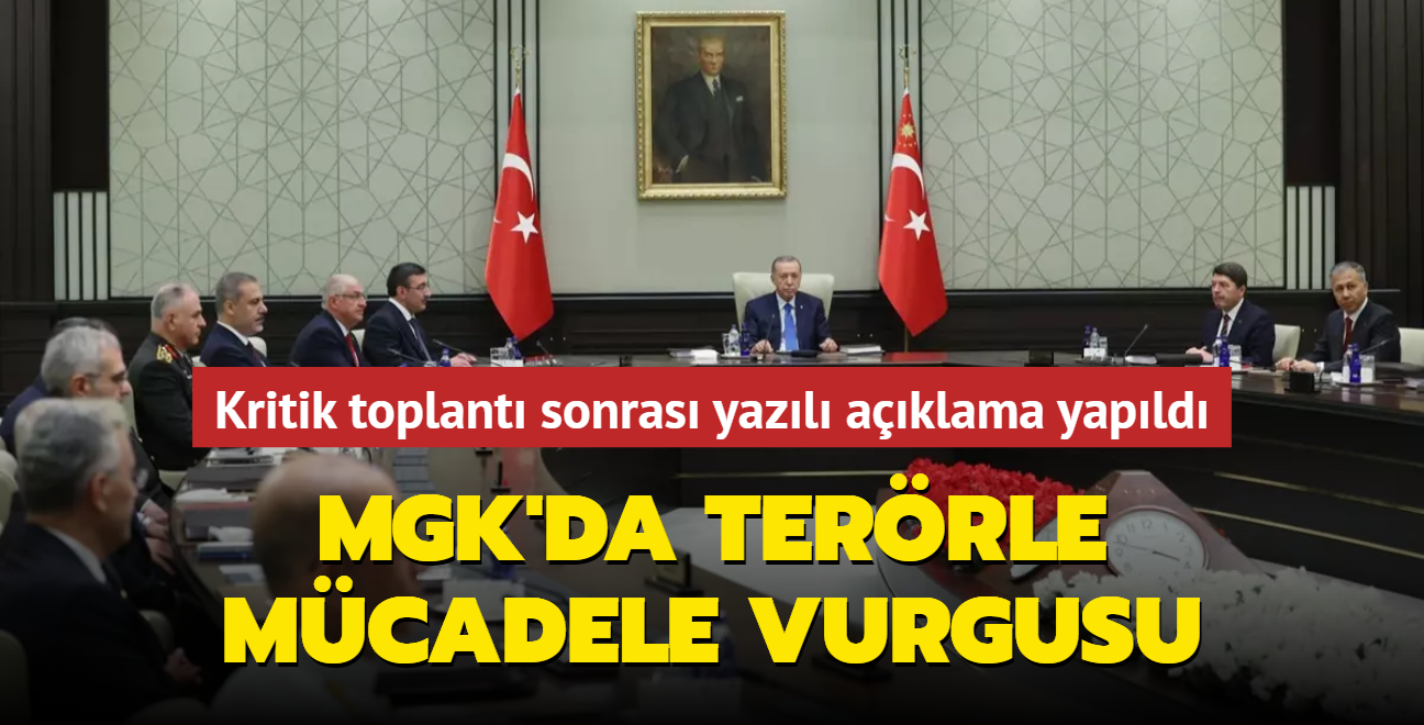 Kritik toplant sonras yazl aklama yapld... MGK'da terrle mcadele vurgusu