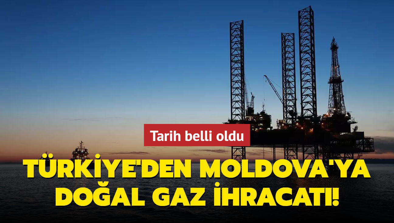 Tarih belli oldu! Trkiye, Moldova'ya doal gaz ihra edecek
