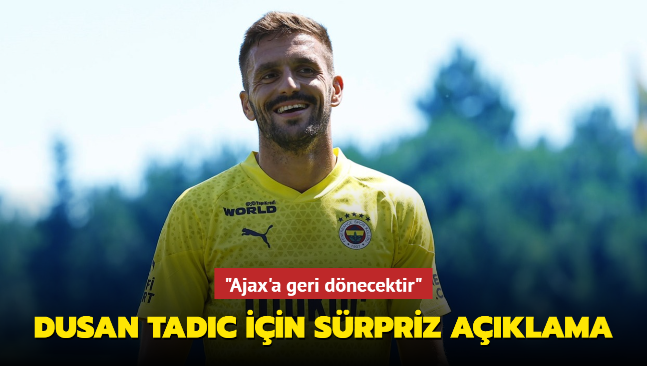 Dusan Tadic iin srpriz aklama! "Ajax'a geri dnecektir"