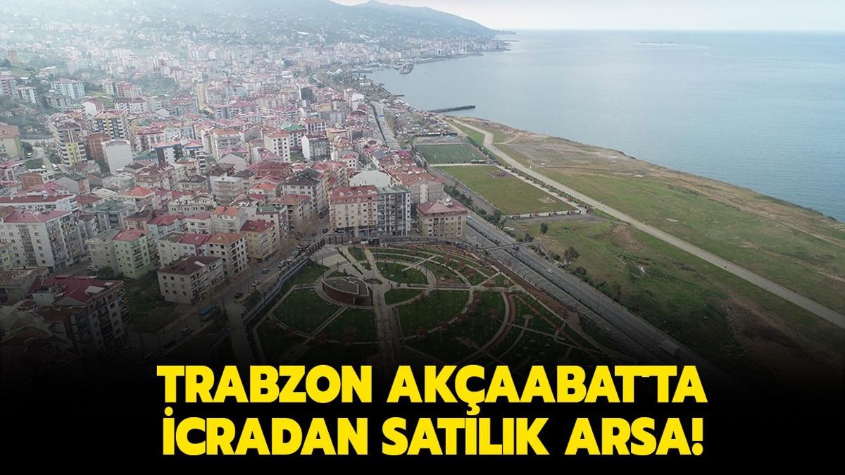 Trabzon Akaabat'ta icradan arsa satlyor!