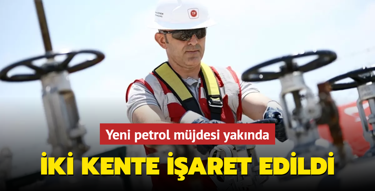 Yeni petrol mjdesi yaknda! ki kente iaret edildi