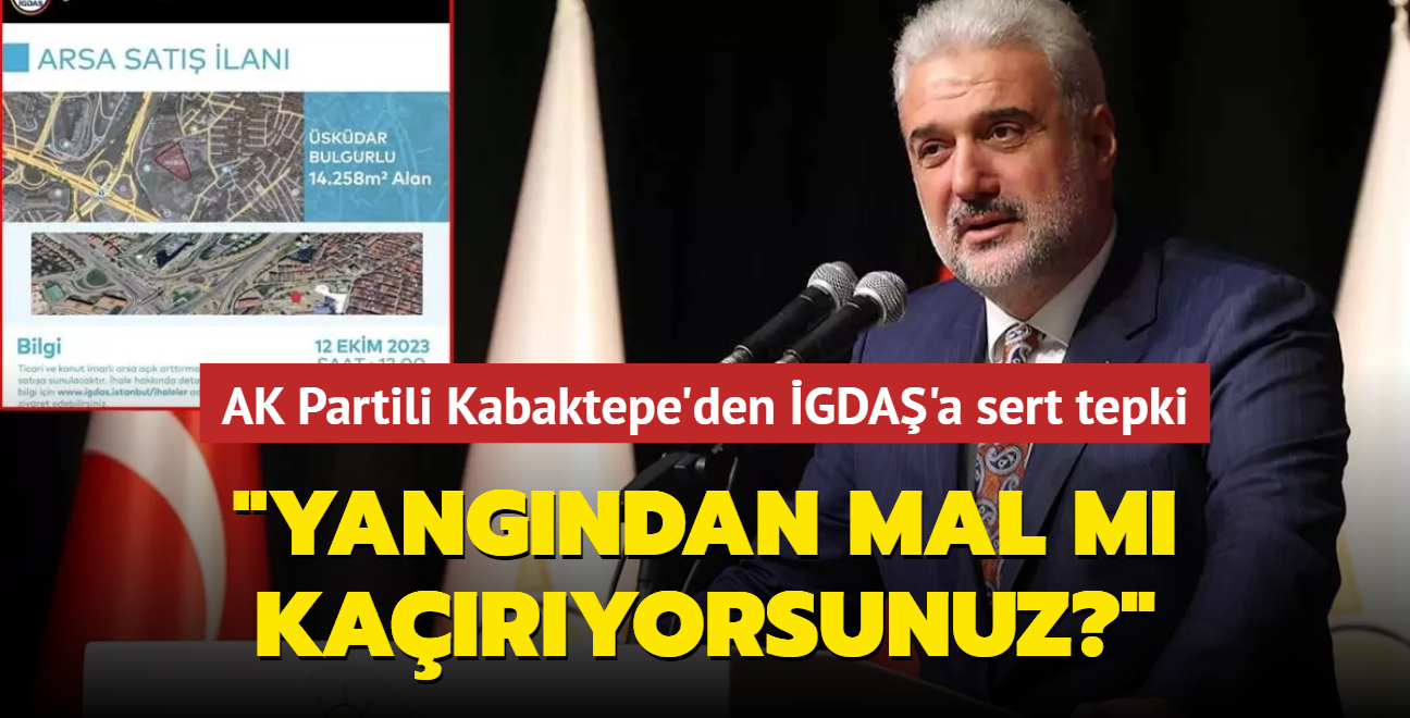 AK Partili Kabaktepe'den GDA'a tepki... "Yangndan mal m karyorsunuz""