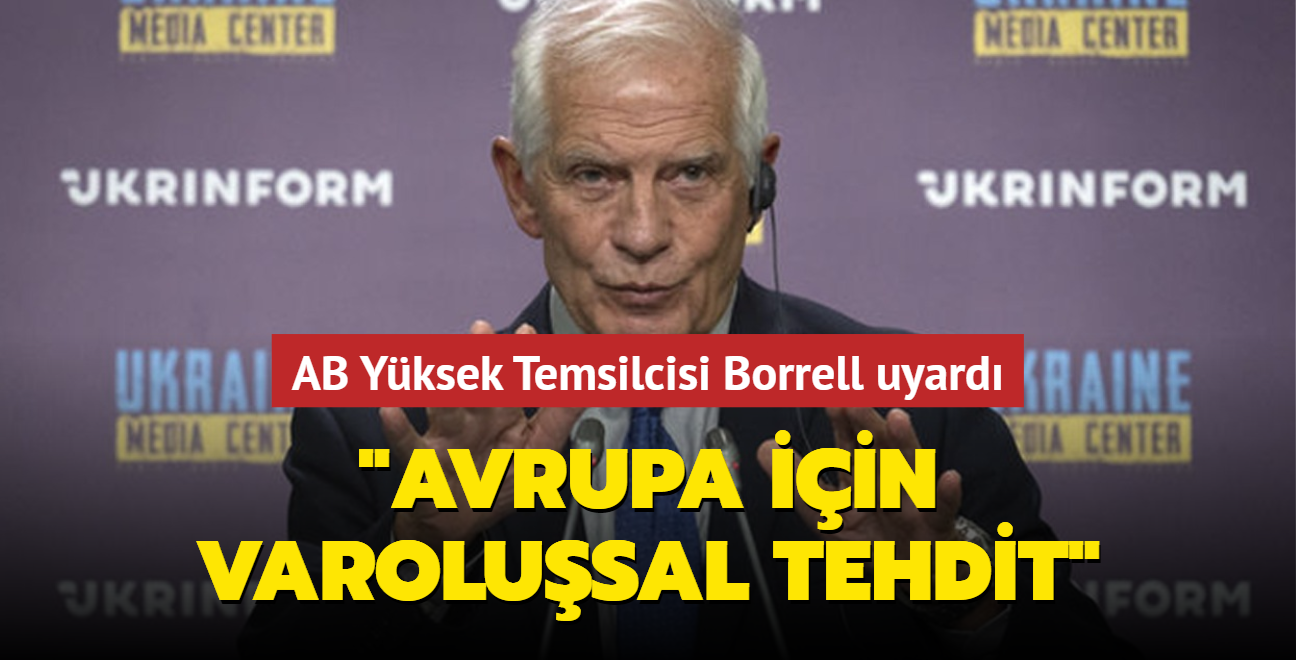 AB Yksek Temsilcisi Borrell uyard: Avrupa iin varolusal tehdit