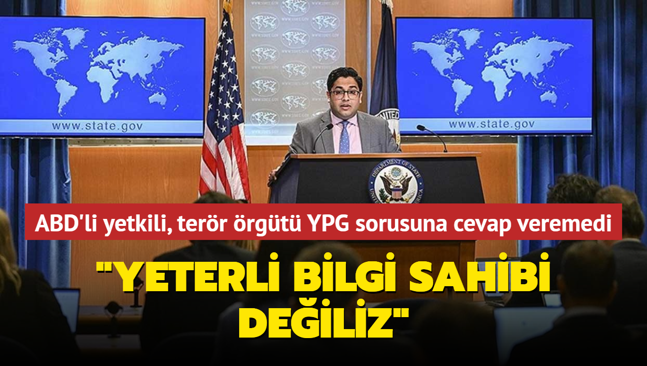 ABD'li yetkili, terr rgt YPG sorusuna cevap veremedi... 'Yeterli bilgi sahibi deiliz'