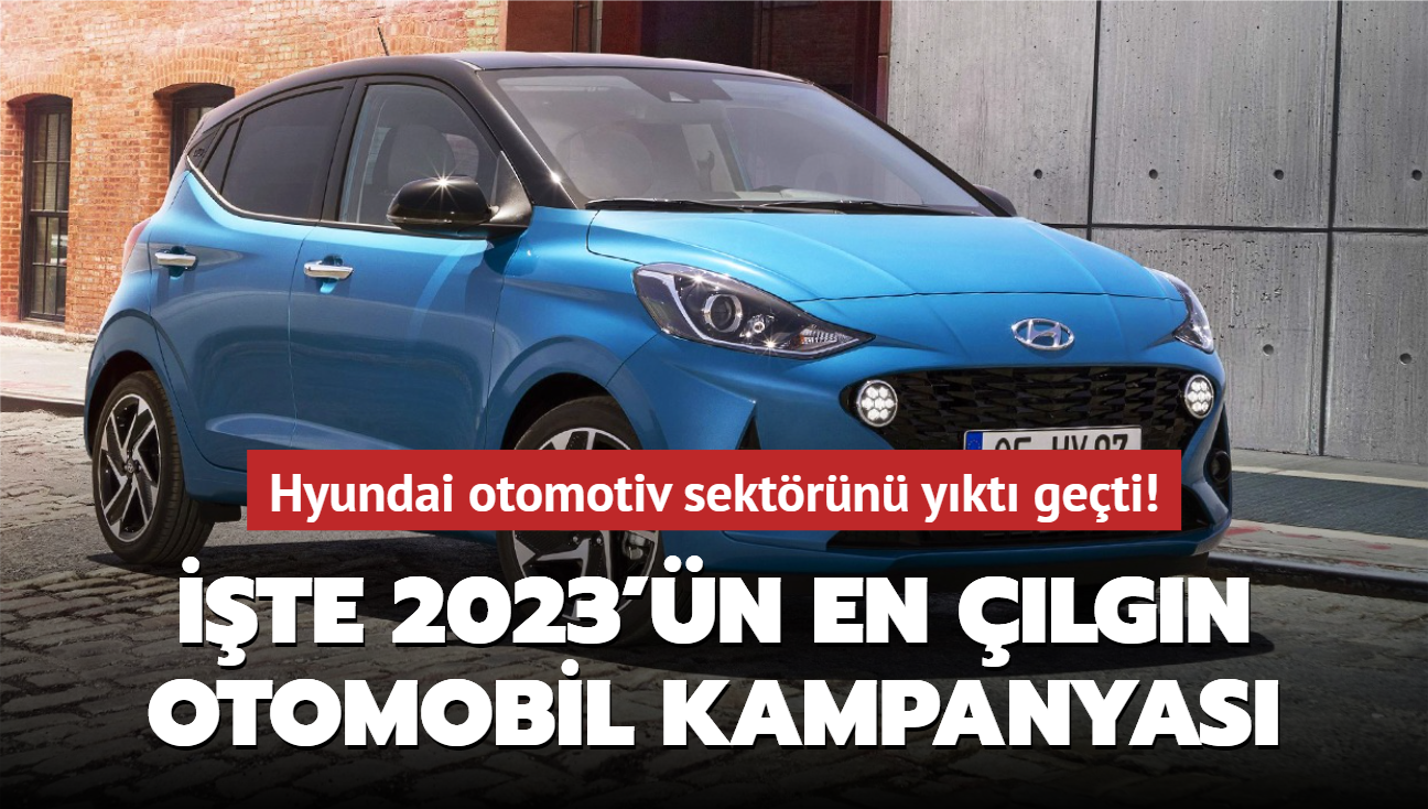 2023'n en lgn otomobil kampanyas! Hyundai otomotiv sektrn ykt geti