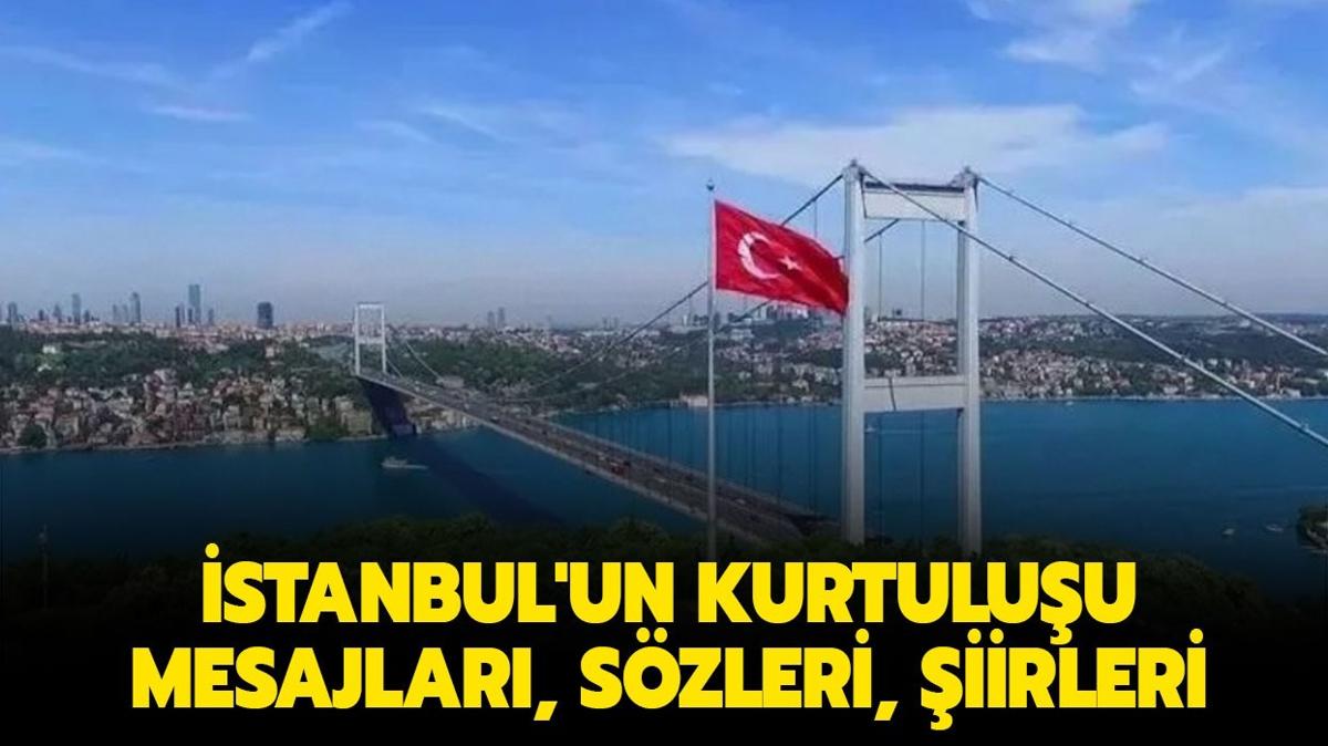 stanbul'un Kurtuluu tarihi nemi: stanbul'un Kurtuluu en gzel, en anlaml resimli, zafer dolu mesajlar, szleri ve iirleri sizlerle...