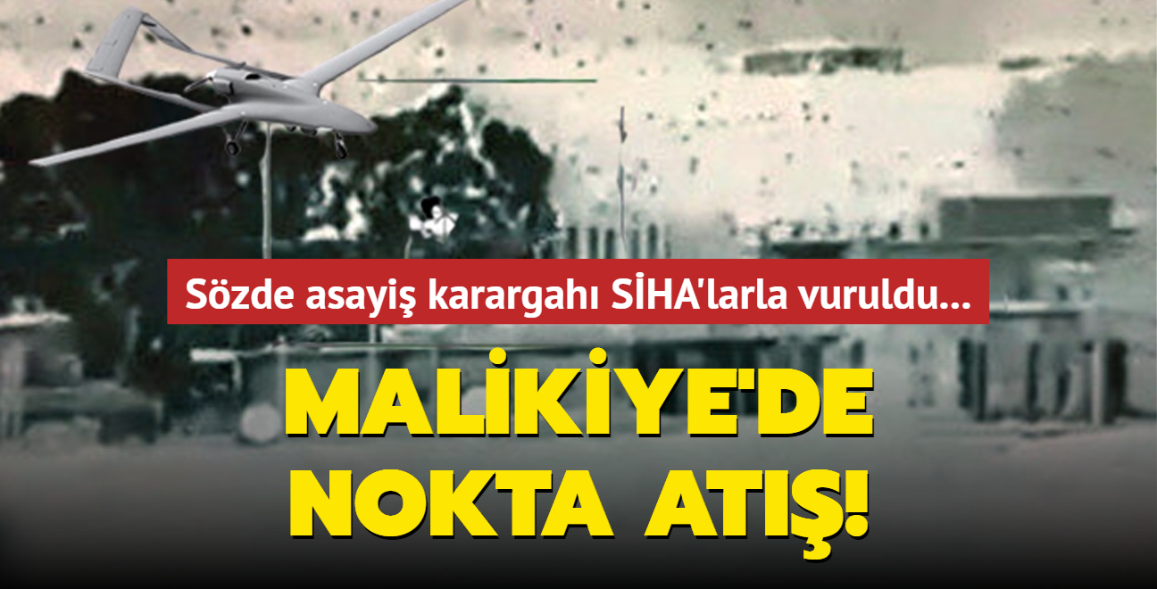 Szde asayi karargah SHA'larla vuruldu... Malikiye'de nokta at!