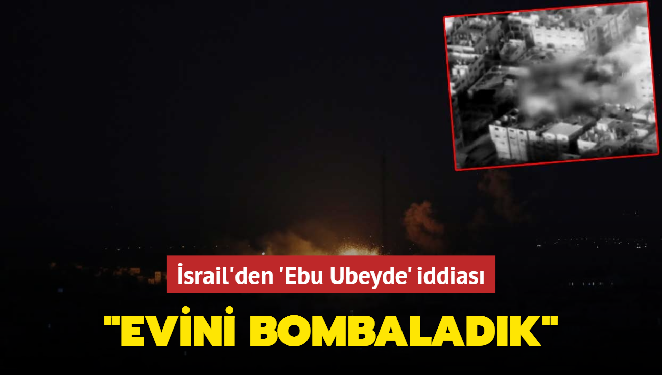 srail'den Ebu Ubeyde iddias... "Evini bombaladk"