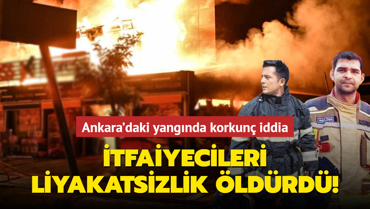 tfaiyecileri liyakatsizlik ldrd! Ankara'daki yangnda korkun iddia