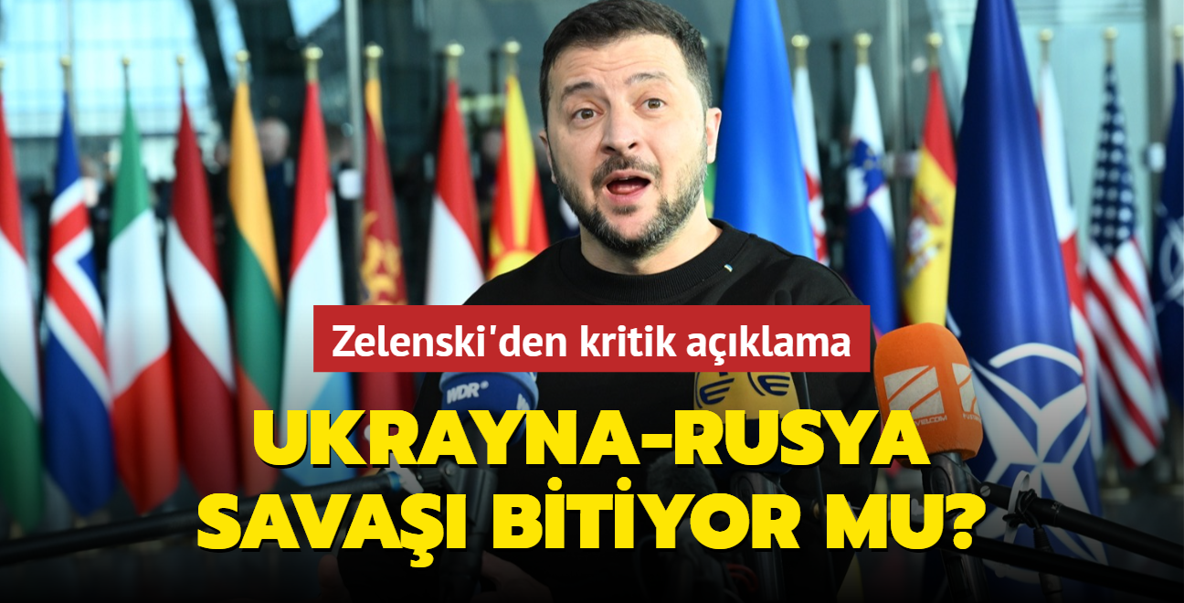 Ukrayna-Rusya sava bitiyor mu" Zelenski'den kritik aklama