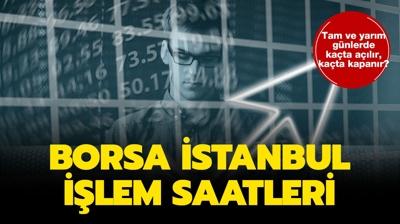 Borsa stanbul saat kata alyor, kata kapanyor? BST ilem saatleri (tam ve yarm gn alma saatleri) 