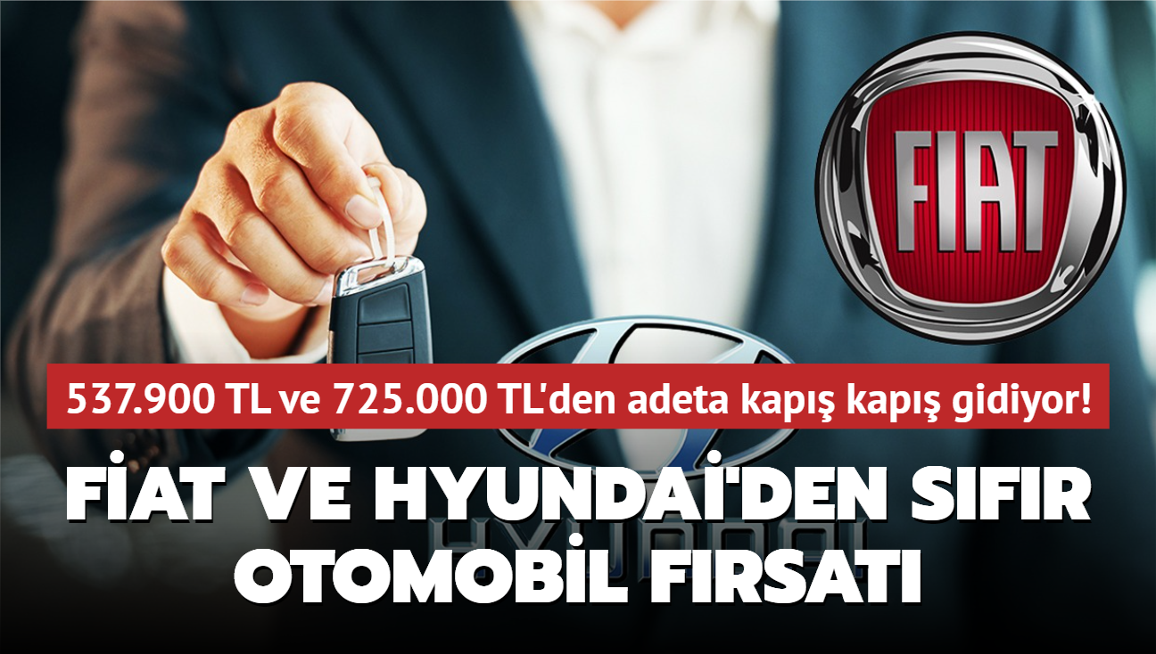 Fiat ve Hyundai'den sfr otomobil frsat! 537.900 TL ve 725.000 TL'den adeta kap kap gidiyor