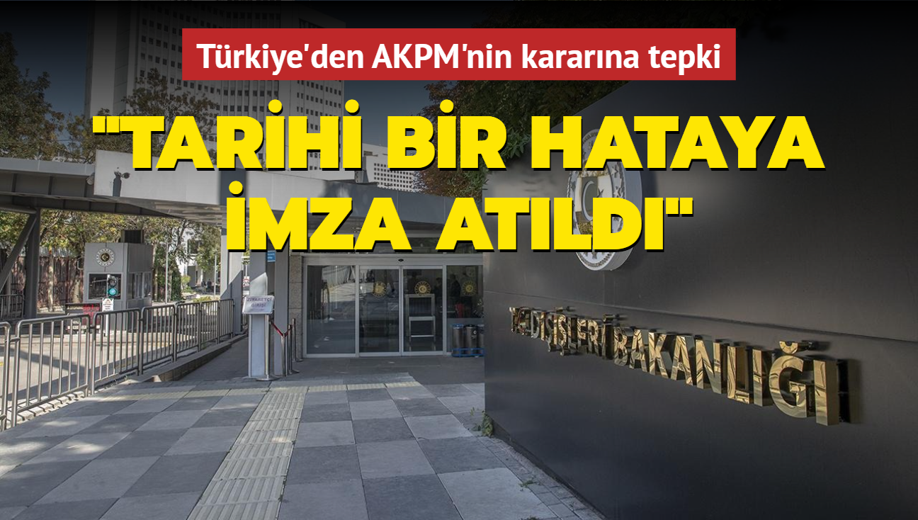 Trkiye'den AKPM'nin kararna tepki: Tarihi bir hataya imza atld