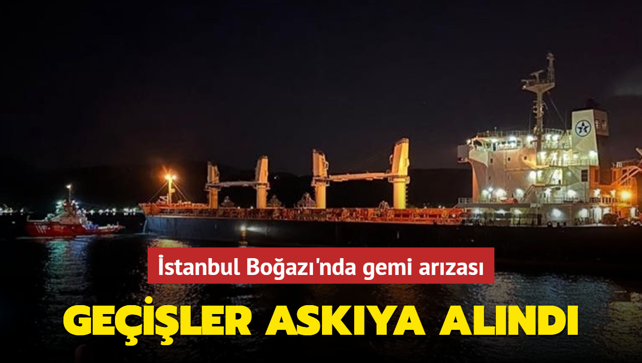 stanbul Boaz'nda gemi arzas... Geiler askya alnd