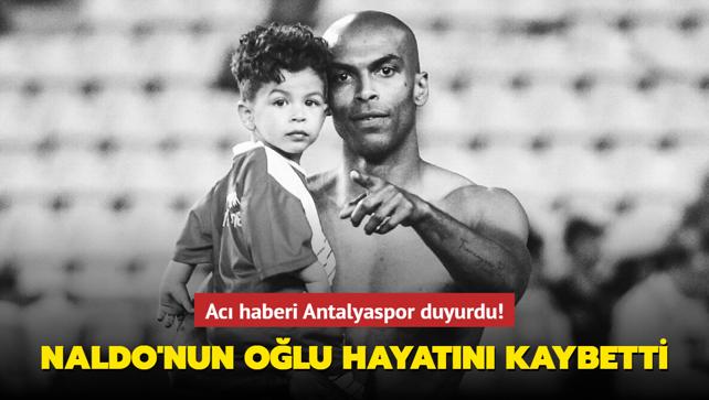 Ac haberi Antalyaspor duyurdu! Naldo'nun olu hayatn kaybetti
