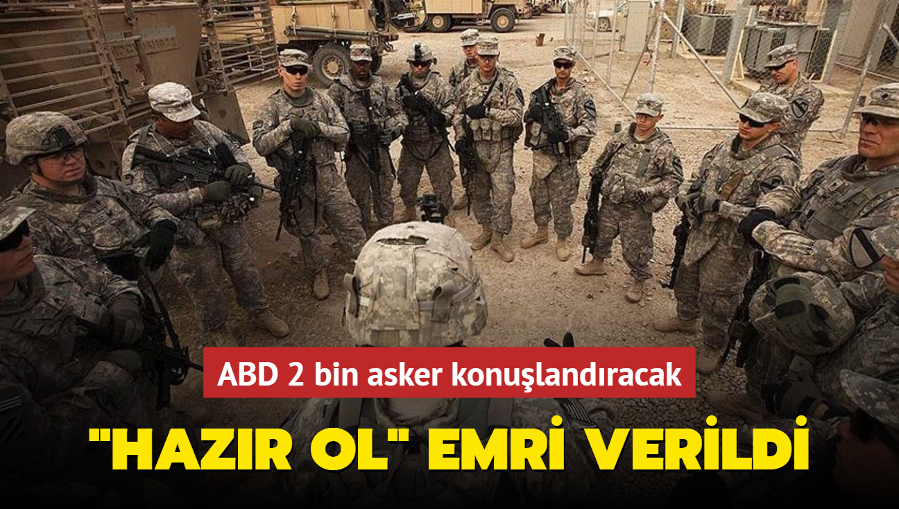 ABD 2 bin asker konulandracak... "Hazr ol" emri verildi