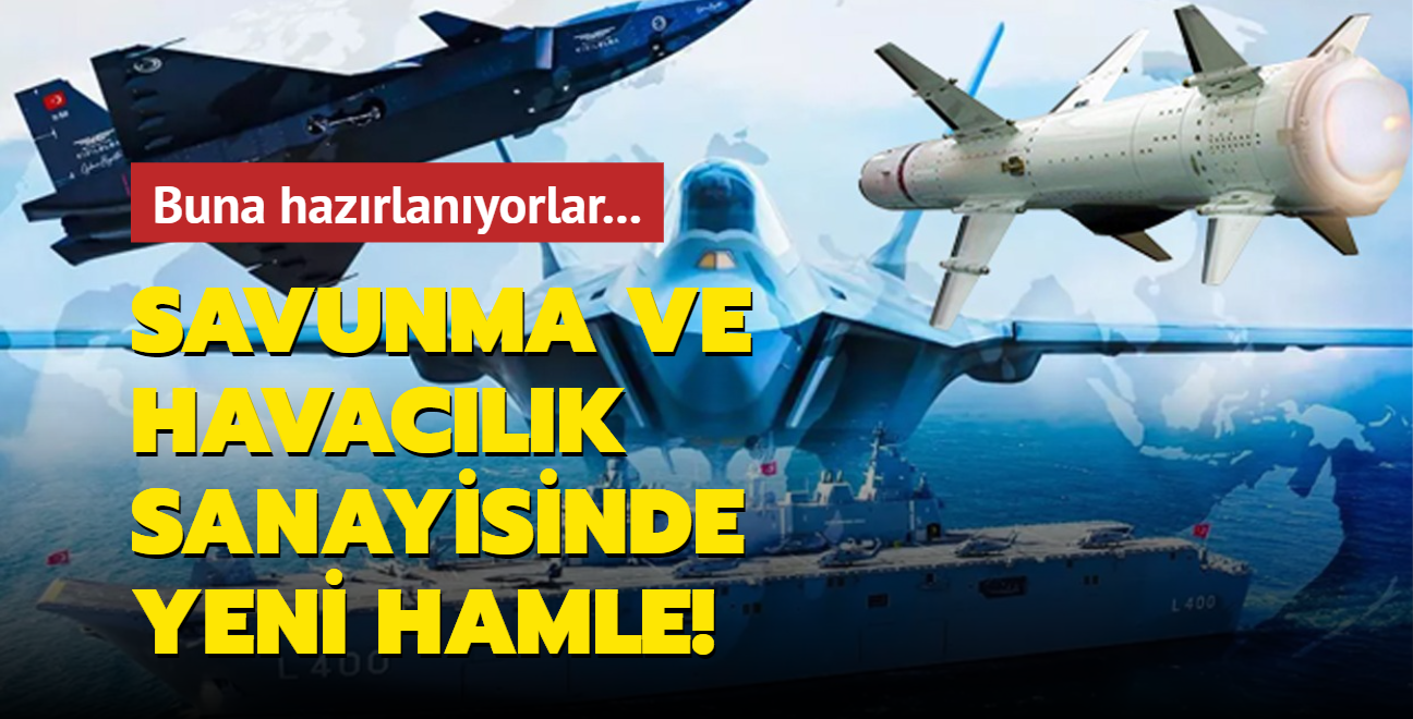 Savunma ve havacılık sanayisinde yeni hamle! Buna hazırlanıyorlar