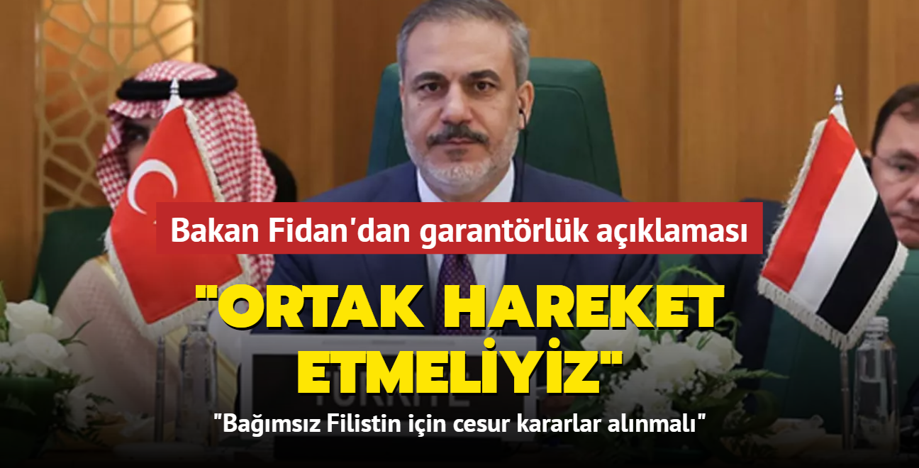 Bakan Fidan'dan Filistin iin garantrlk aklamas: "Mslman lkeler ortak hareket etmeli"