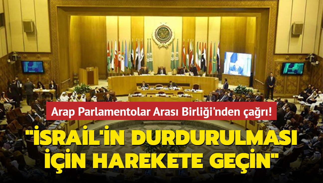 Arap Parlamentolar Aras Birlii: srail'in durdurulmas iin harekete gein