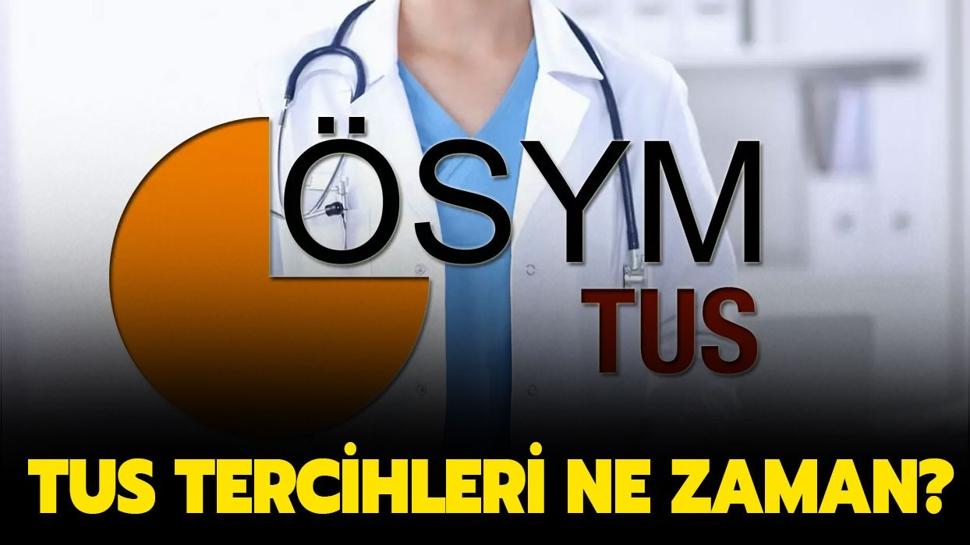 TUS tercihleri ne zaman? TUS kontenjanlar ne zaman aklanacak?