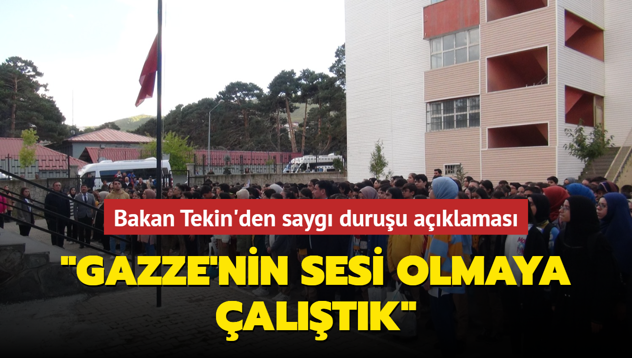 Bakan Tekin'den sayg duruu aklamas... "Gazze'nin sesi olmaya altk"