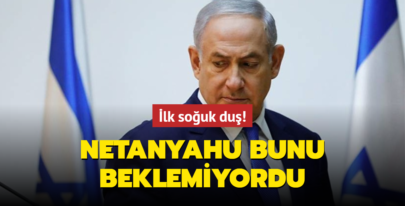 lk souk du! Netanyahu bunu beklemiyordu...