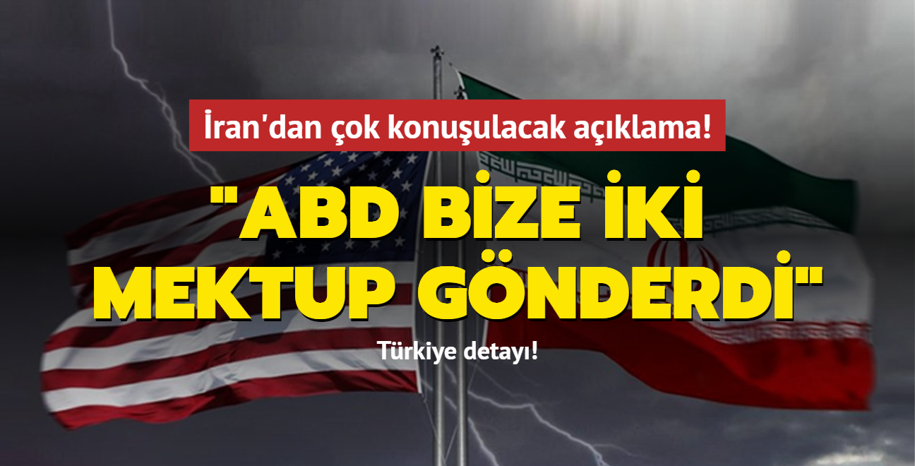 ran'dan ok konuulacak aklama: ABD bize iki mektup gnderdi... Trkiye detay!