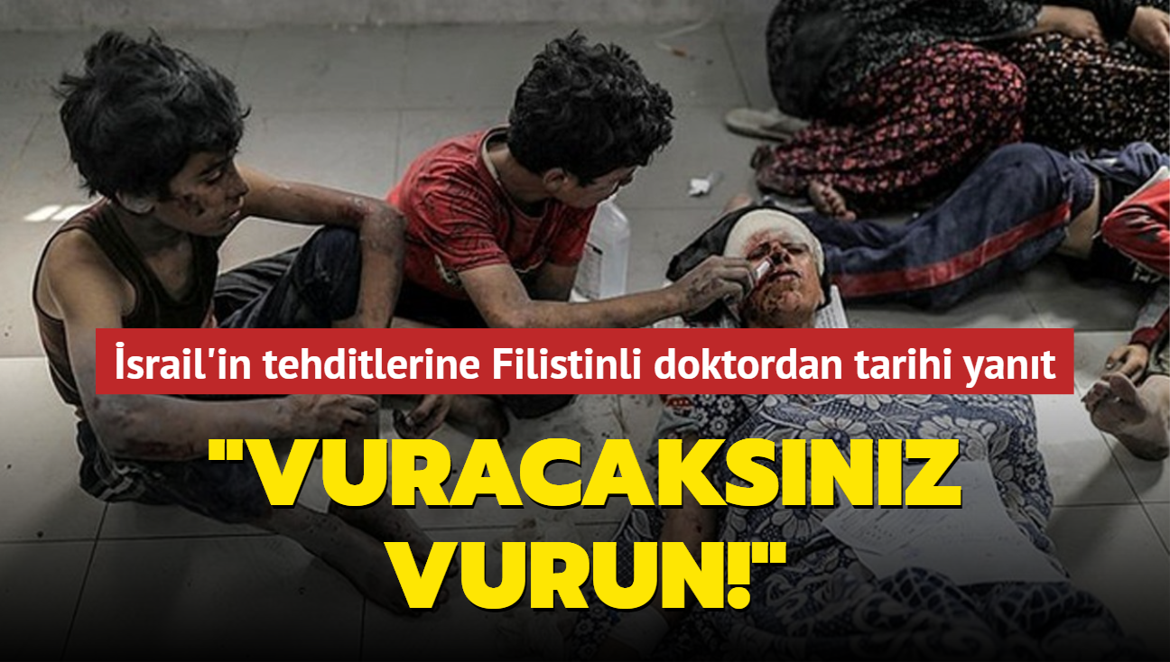 srail'in tehditlerine Filistinli doktordan tarihi yant: Vuracaksnz vurun!