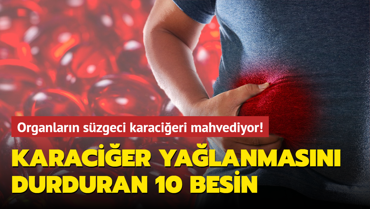 Organlarn szgeci karacieri mahvediyor! Karacier yalanmasn durduran 10 besin