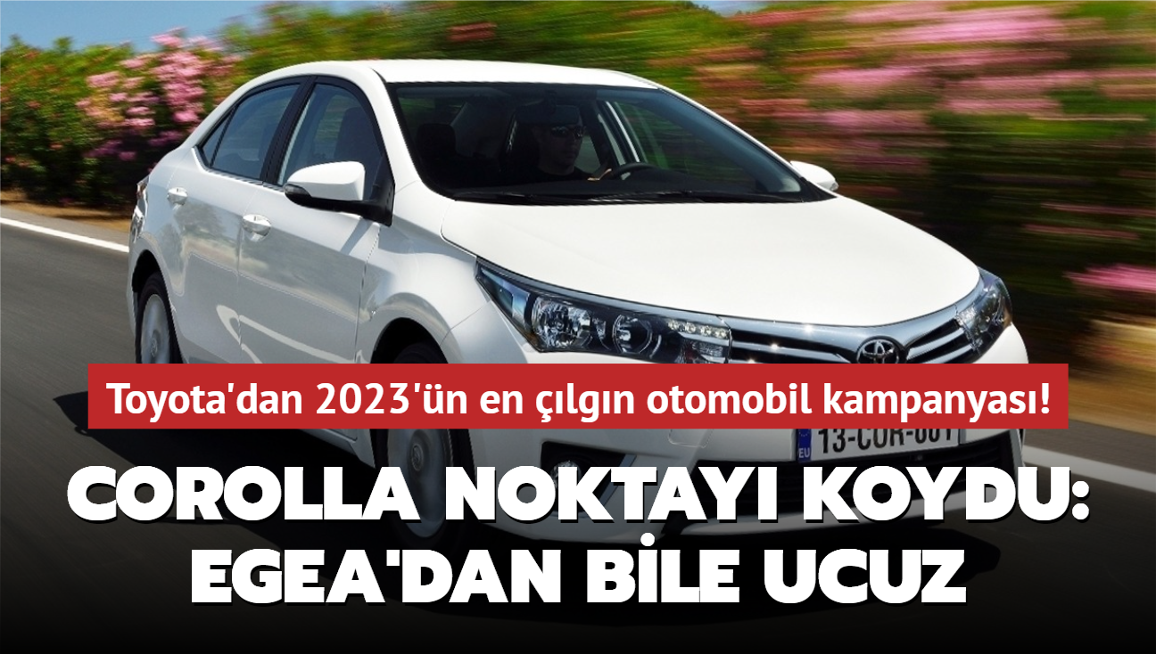 Corolla noktay koydu: Egea'dan bile ucuz! Toyota'dan 2023'n en lgn otomobil kampanyas